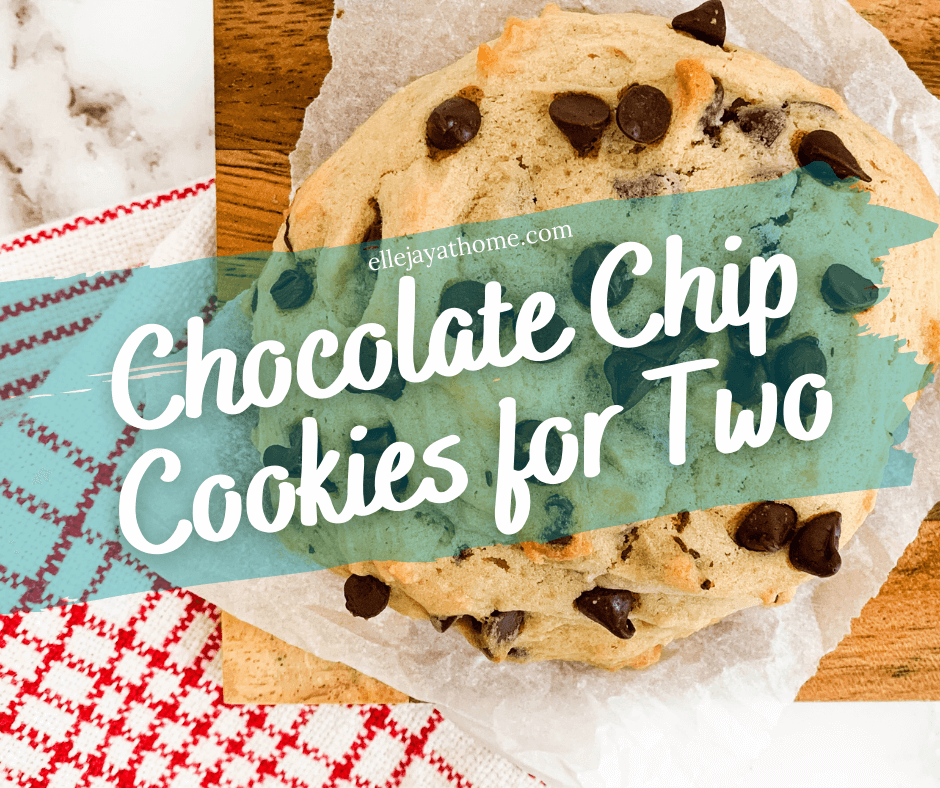 Chocolate Chip Cookies for Two in Under 30 Minutes